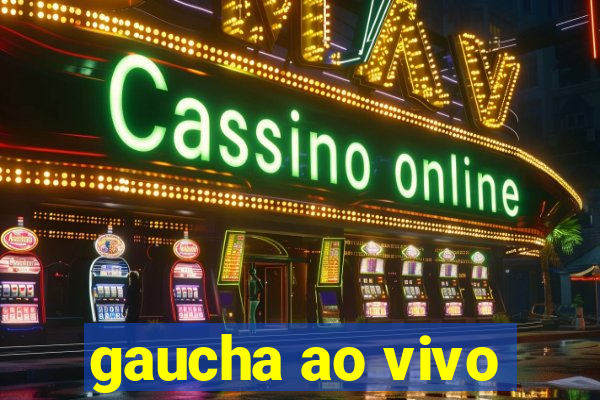 gaucha ao vivo